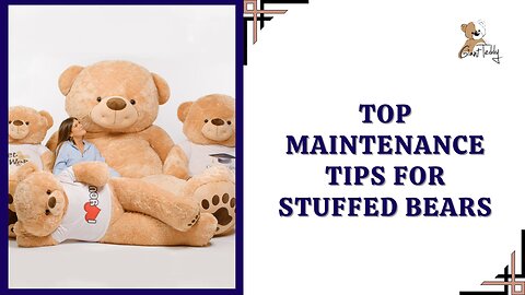 Top Maintenance Tips for Stuffed Bears