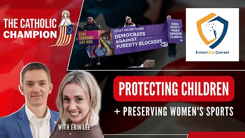 Protecting Children + Preserving Women’s Sports - Catholic Champion