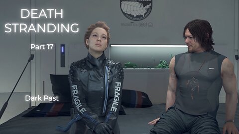 Death Stranding Part 17 - Dark Past