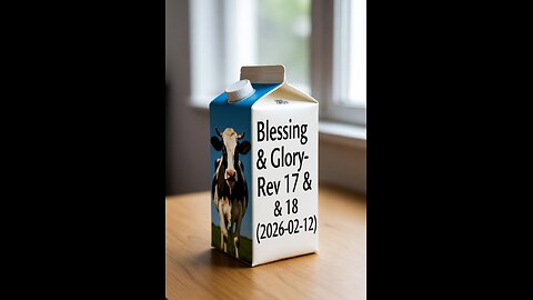 Blessing & Glory- Rev 17 & 18 (2026-02-12)-{Mini}-(Video)
