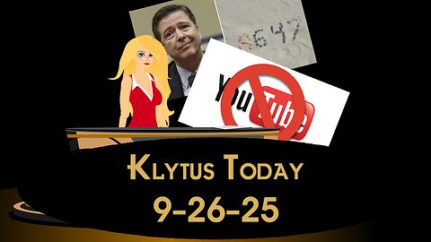 Klytus Today 9-26-25 : Comey Indicted, NYC Assault & We Have been BANNED from YouTube!!
