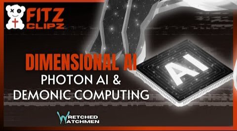 Wretched Watchmen: Dimensional AI: Photon AI & Demonic Computing Fast As Light