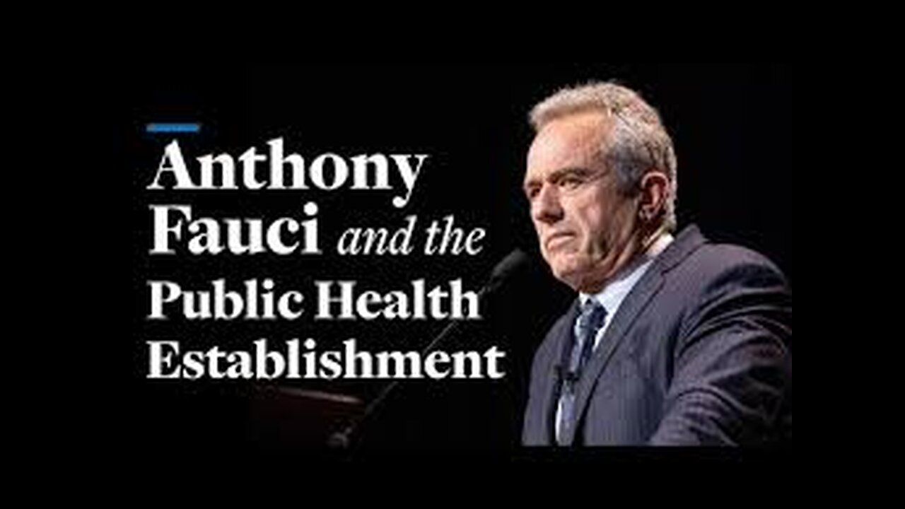 Anthony Fauci and the Public Health Establishment | Robert F. Kennedy, Jr