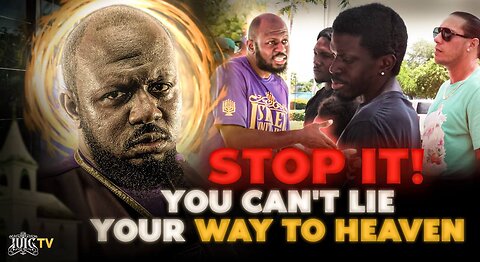 Stop it! You can't lie your way to heaven!!