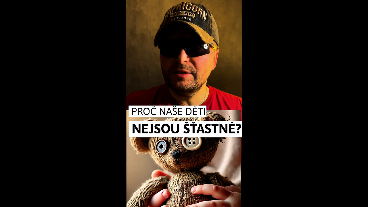 🔹 PROČ NAŠE DĚTI NEJSOU ŠŤASTNÉ?🔹