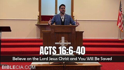 Acts 16:6-40. Believe on the Lord Jesus Christ and You Will Be Saved