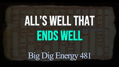 Big Dig Energy 481: All's Well That Ends Well