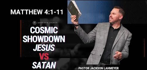 Matthew 4:1-11 | Cosmic Showdown: Jesus vs Satan | Pastor Jackson Lahmeyer