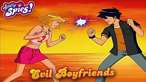 DOUBLE EPISODE - Totally Spies - Evil Boyfriends
