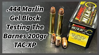 .444 Marlin Gel Block Testing the Barnes 200gr TAC-TX All Copper Expanding Bullets