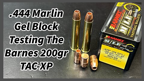 .444 Marlin Gel Block Testing the Barnes 200gr TAC-TX All Copper Expanding Bullets