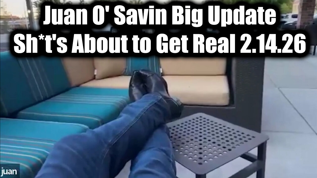 Juan O' Savin Big Update - Sh*t's About to Get Real!