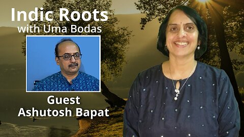 Indic Roots - Ashutosh Bapat Interviewed by Dr. Uma Bodas