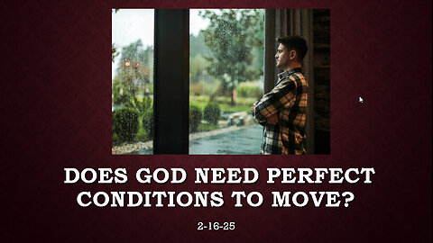 DOES GOD NEED PERFECT CONDITIONS TO MOVE? HERE WHY SOME PEOPLE ARE MISSING OUT ON GOD'S BEST.