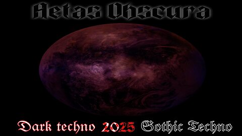 🎵Aetas Obscura🎵 [2025 Dark Techno, Gothic Techno] 🛰️Out Now 🛰️