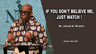 Dr. Jamal H. Bryant - IF YOU DON'T BELIEVE ME, JUST WATCH ! - Sunday 19th, October 2025