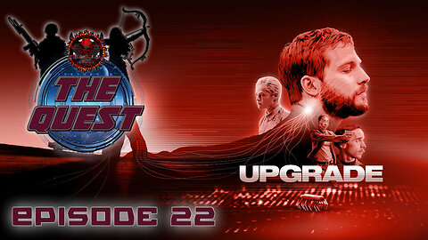 The Quest Reviews E22 - Upgrade