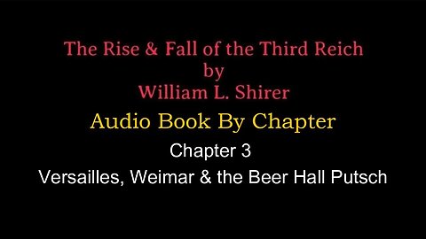 Chapter 3- The Rise & Fall of the Third Reich (Audio Book) By William L. Shirer