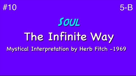 #10 The Infinite Way: Soul, part 2 - Herb Fitch