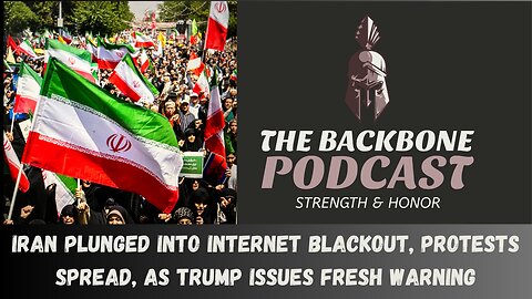 The Backbone Podcast 169 Iran Plunged Into Internet Blackout As Trump Issues Fresh Warning