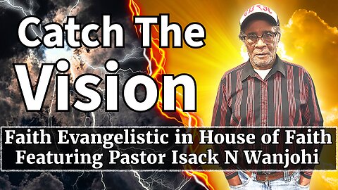 Faith Evangelistic in House of Faith featuring Pastor Isack N. Wanjohi 9-28-25