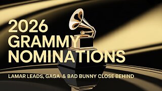 2026 Grammy Nominations: Kendrick Lamar Leads with 9 | Lady Gaga & Bad Bunny Follow