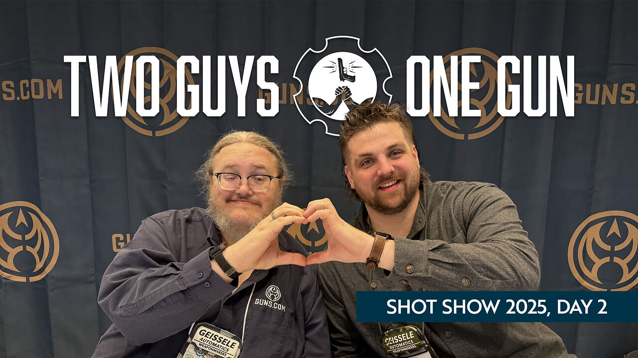 Two Guys One Gun Podcast: SHOT Show, Day 2