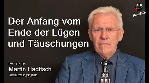 Der Anfang vom Ende der Lügen und Täuschungen - Klartext von Prof. Dr. Dr. Martin Haditsch