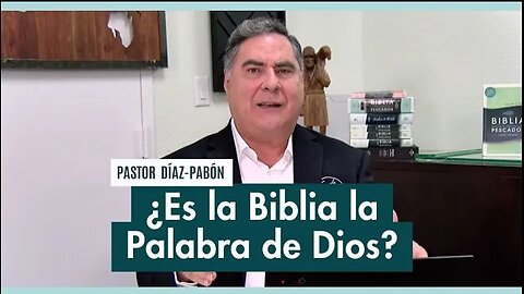 ¿Es la Biblia la Palabra de Dios? | Pastor Díaz-Pabón