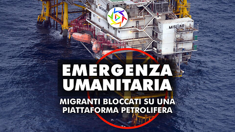 EMERGENZA UMANITARIA: Migranti Bloccati Su Una Piattaforma Petrolifera!