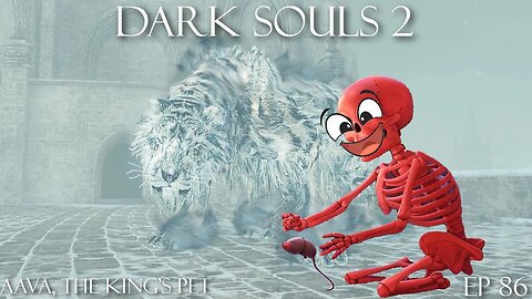 Dark Souls 2 Ep 86: Aava, The King's Pet