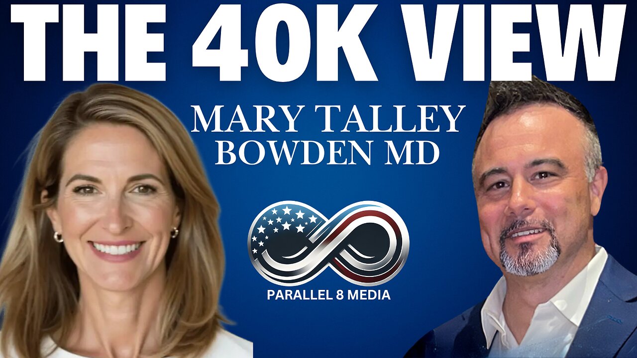 Mary Talley Bowden MD - The 40K View - Episode #44
