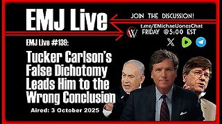 EMJ Live #139: Tucker Carlson’s False Dichotomy Leads Him to the Wrong Conclusion •🕞1h