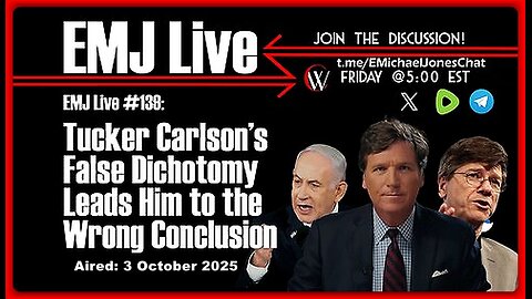 EMJ Live #139: Tucker Carlson’s False Dichotomy Leads Him to the Wrong Conclusion •🕞1h