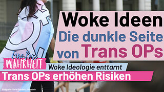Die dunkle Seite von Trans OPs (Psychologische Risiken) | Woke Ideologie enttarnt