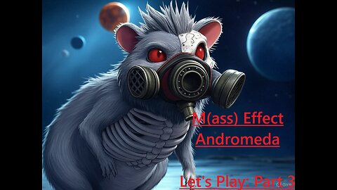 M(ass) Effect Andromeda Let's Play: Part 3