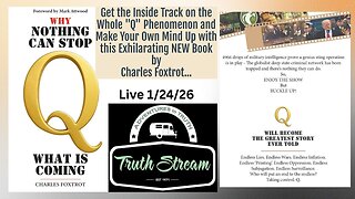 Charles Foxtrot ~ Author, Why Nothing Can Stop What is Coming: Q will become the greatest story ever told Live 1/24/26 Noon pacific 3 pm ET #546