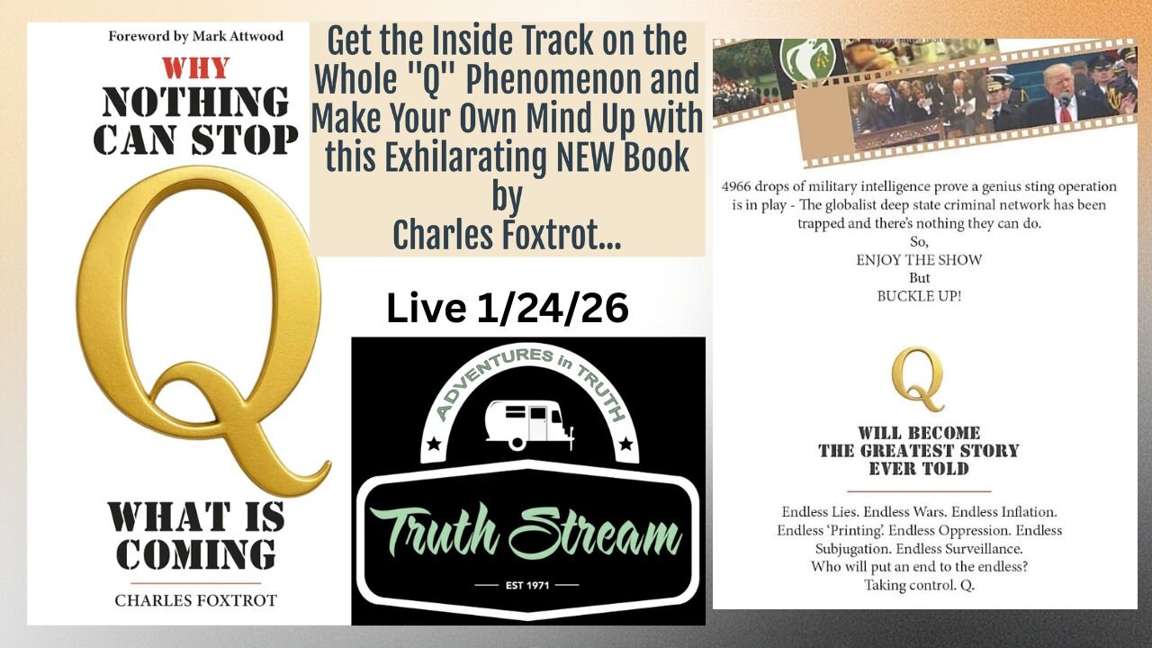 Charles Foxtrot ~ Author, Why Nothing Can Stop What is Coming: Q will become the greatest story ever told Live 1/24/26 Noon pacific 3 pm ET #546