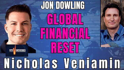 The Truth About the Global Currency Reset | Jon Dowling & Nicholas Veniamin Interview