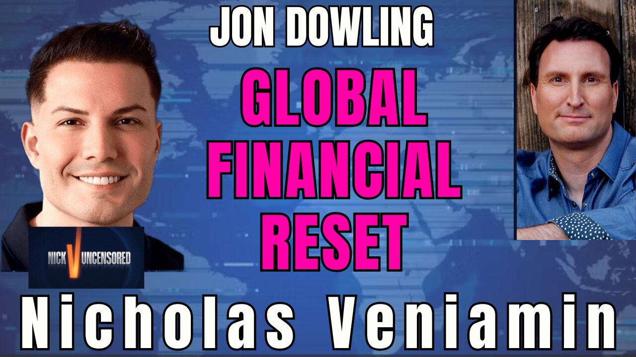 The Truth About the Global Currency Reset | Jon Dowling & Nicholas Veniamin Interview