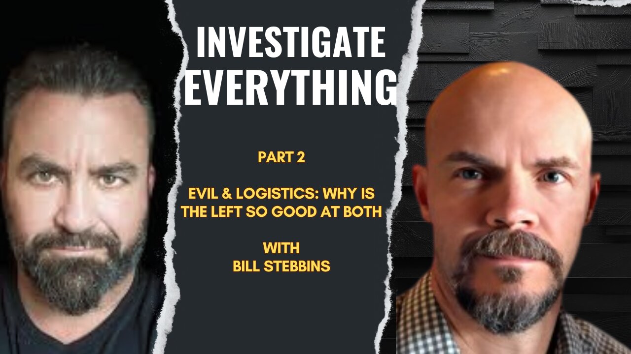 Part 2: "Evil & Logistics: Why is the Left So Good At Both” w/ Brian O’Shea & Bill Stebbins