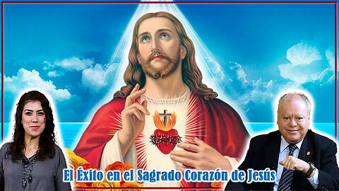 El Éxito en el Sagrado Corazón de Jesús - A Corazón Abierto