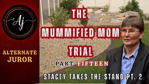 Trial of STACEY KANANEN: The ROCK GARDEN Murder — STACEY Takes the Stand | PART 15