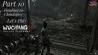 Let's Play WUCHANG: Fallen Feathers | Part 10 The Road To Cloudspire! YT