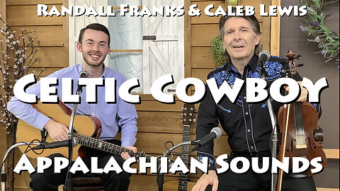Celtic Cowboy with Scholar Presentation - Randall Franks & Caleb Lewis - Appalachian Sounds