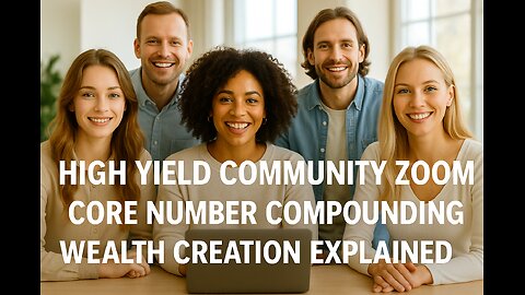 High-Yield Live Zoom: How Core Number Compounding Unlocks Unlimited Weekly Cash Flow!