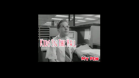 Kids In The Hall : My Pen