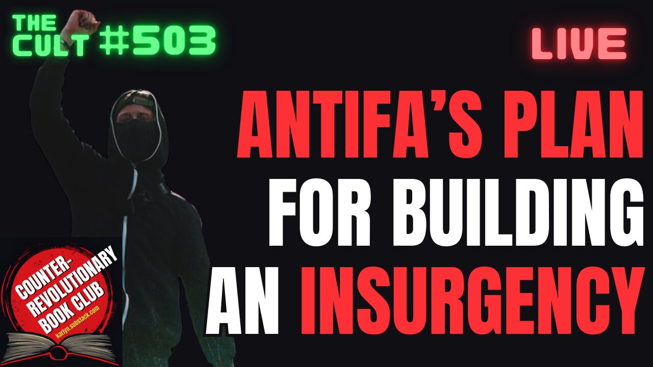 The Cult #503: Analyzing Antifa's Plan For Building An Insurgency