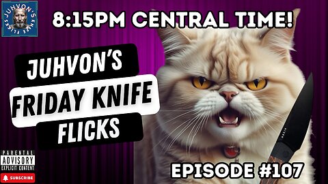 Friday Knife Flicks, Episode #107. Knife Live Stream!