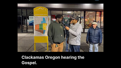 Clackamas Oregon hearing the Gospel.